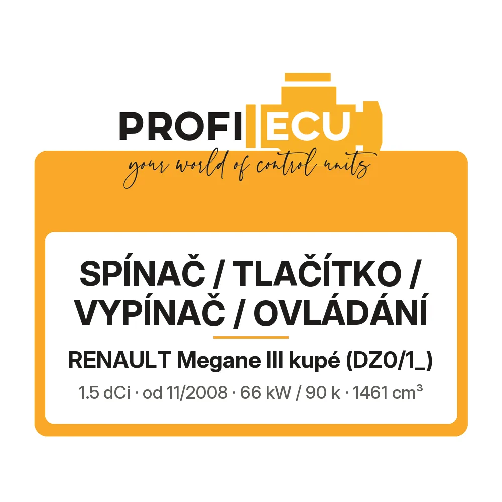 Etiketa ProfiECU: Spínač / tlačítko / vypínač / Ovládání pro Renault Megane III kupé 1.5 dCi 66 kW