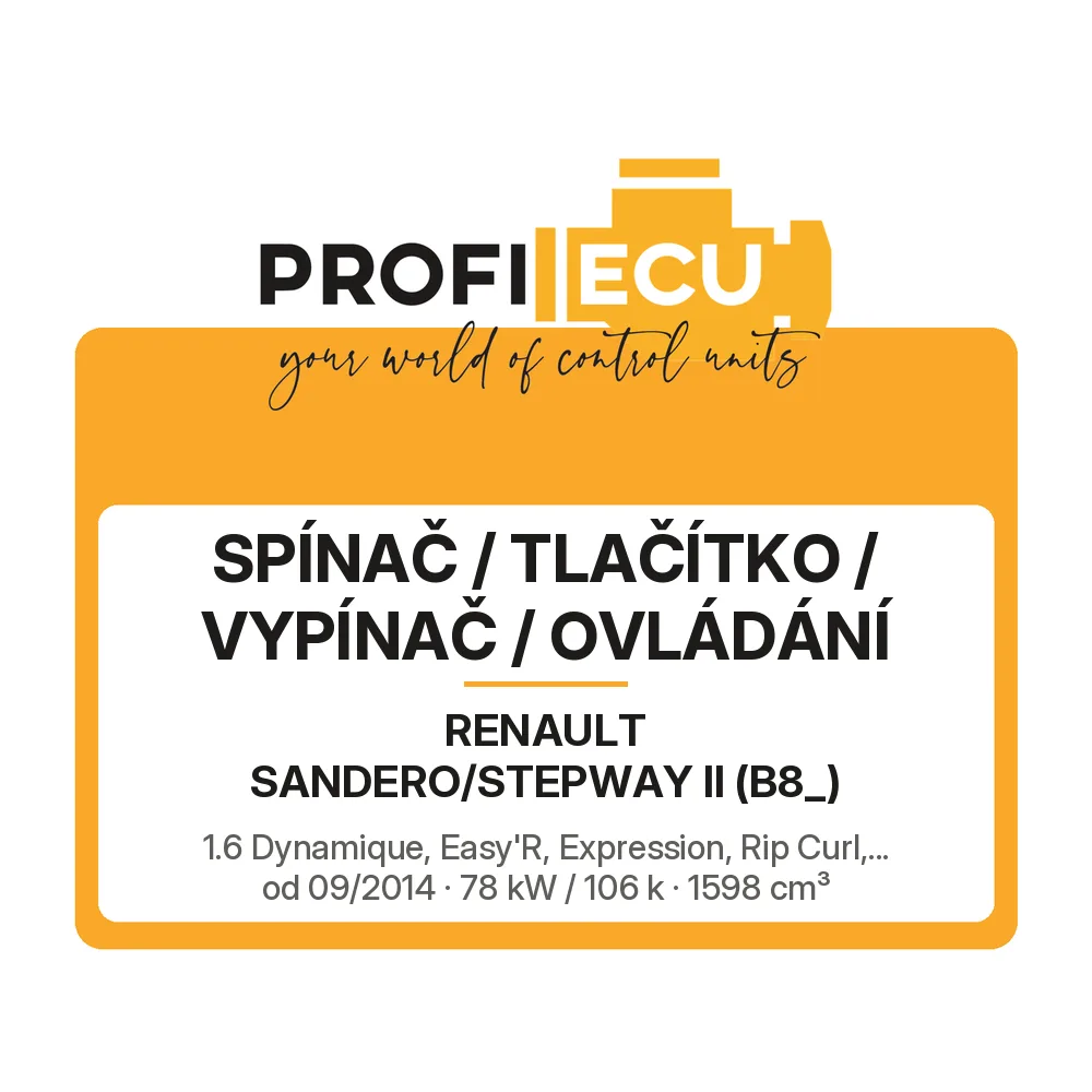 Etiketa ProfiECU: Spínač / tlačítko / vypínač / Ovládání pro Renault SANDERO/STEPWAY II 1.6 Dynamique, Easy'R, Expression, Rip Curl,... 78 kW