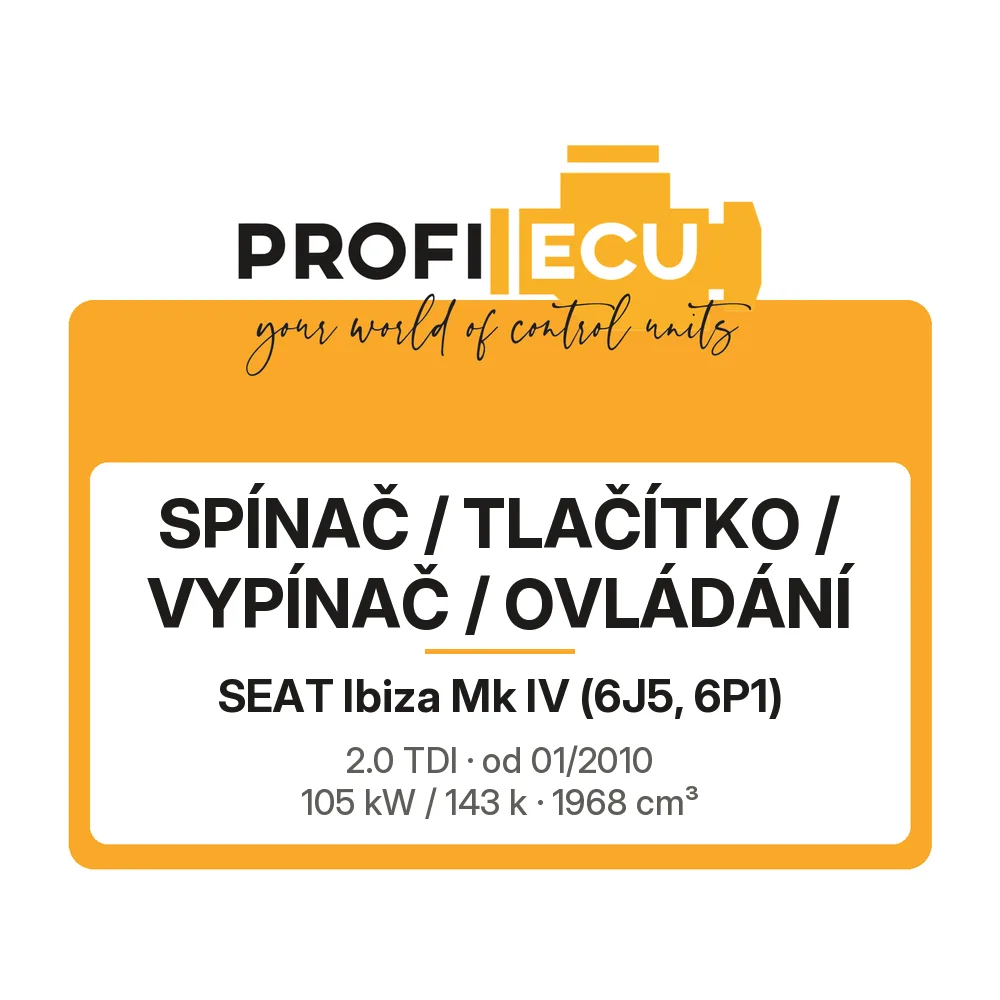 Etiketa ProfiECU: Spínač / tlačítko / vypínač / Ovládání pro Seat Ibiza Mk IV 2.0 TDI 105 kW