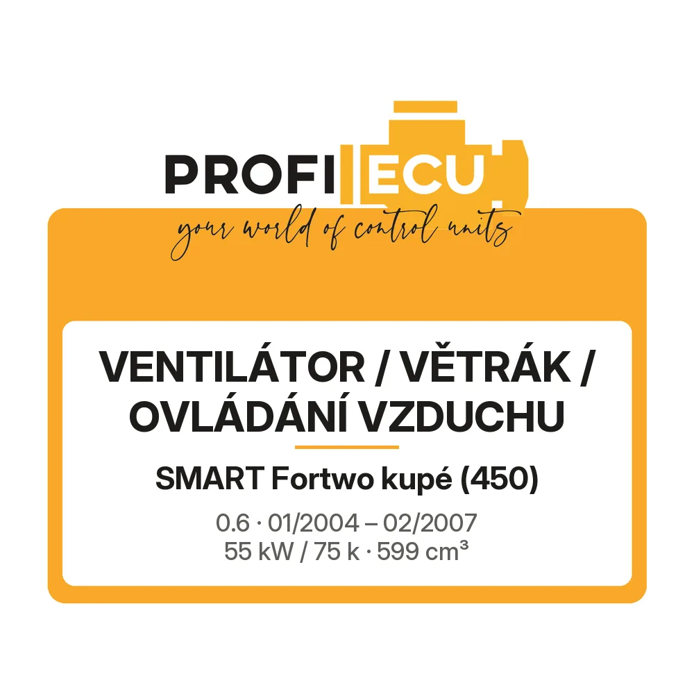 Etiketa ProfiECU: Ventilátor / větrák / ovládání vzduchu pro Smart Fortwo kupé 0.6 55 kW