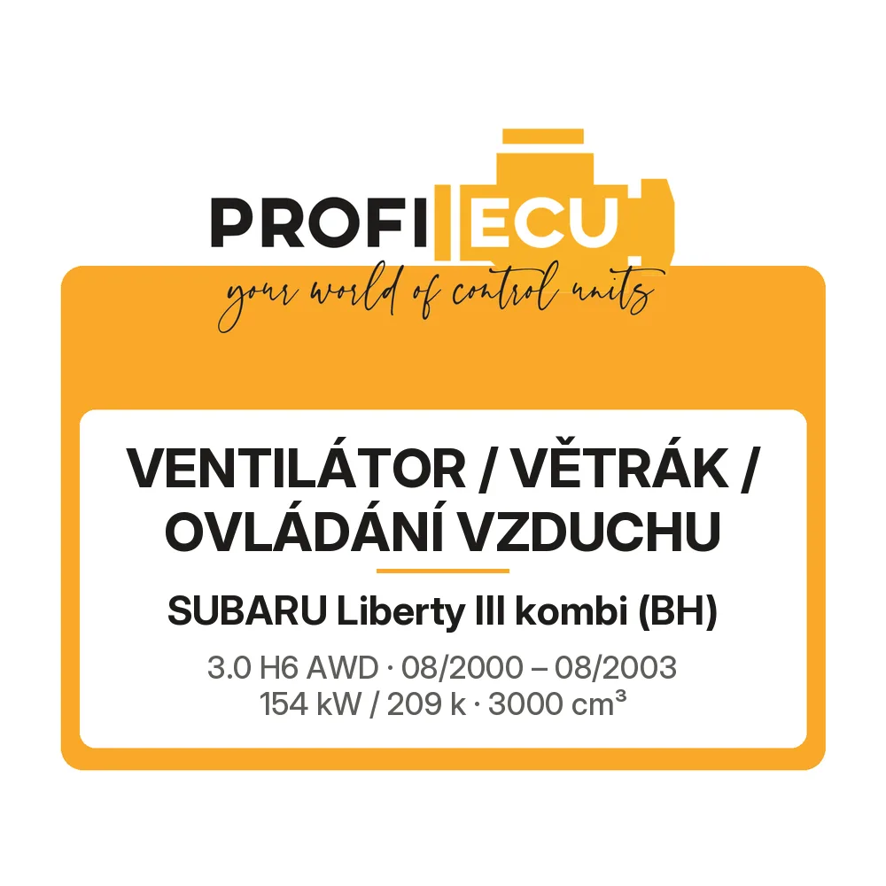 Etiketa ProfiECU: Ventilátor / větrák / ovládání vzduchu pro Subaru Liberty III kombi 3.0 H6 AWD 154 kW