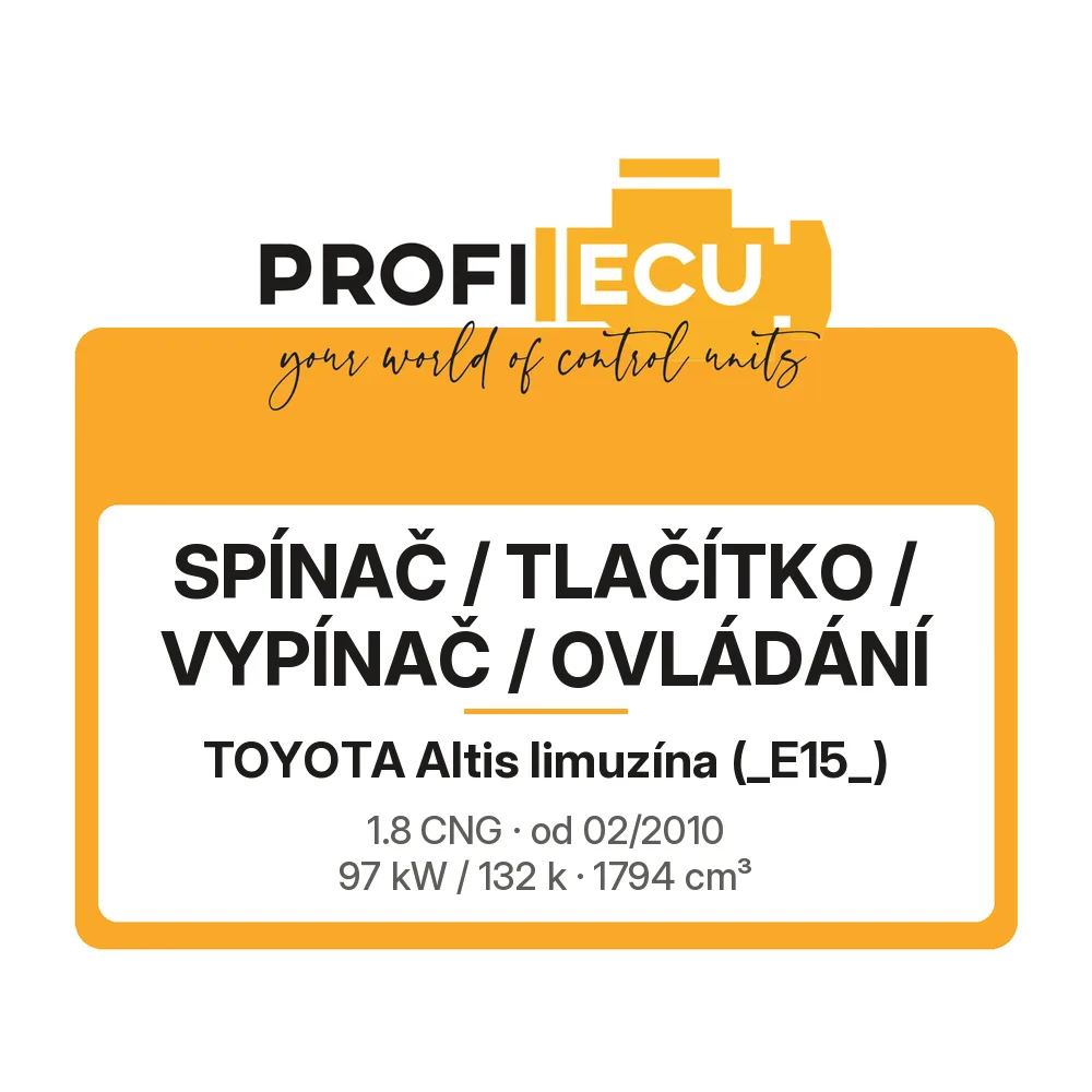 Etiketa ProfiECU: Spínač / tlačítko / vypínač / Ovládání pro Toyota Altis limuzína 1.8 CNG 97 kW