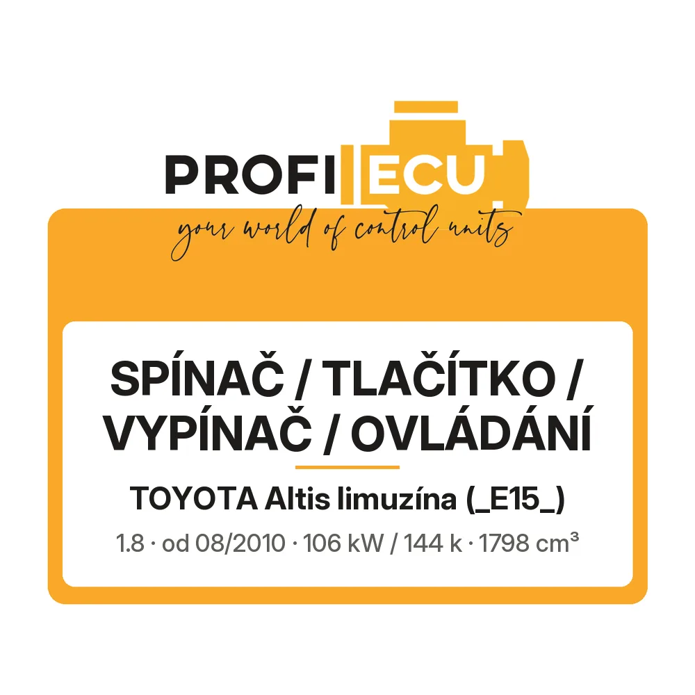 Etiketa ProfiECU: Spínač / tlačítko / vypínač / Ovládání pro Toyota Altis limuzína 1.8 106 kW