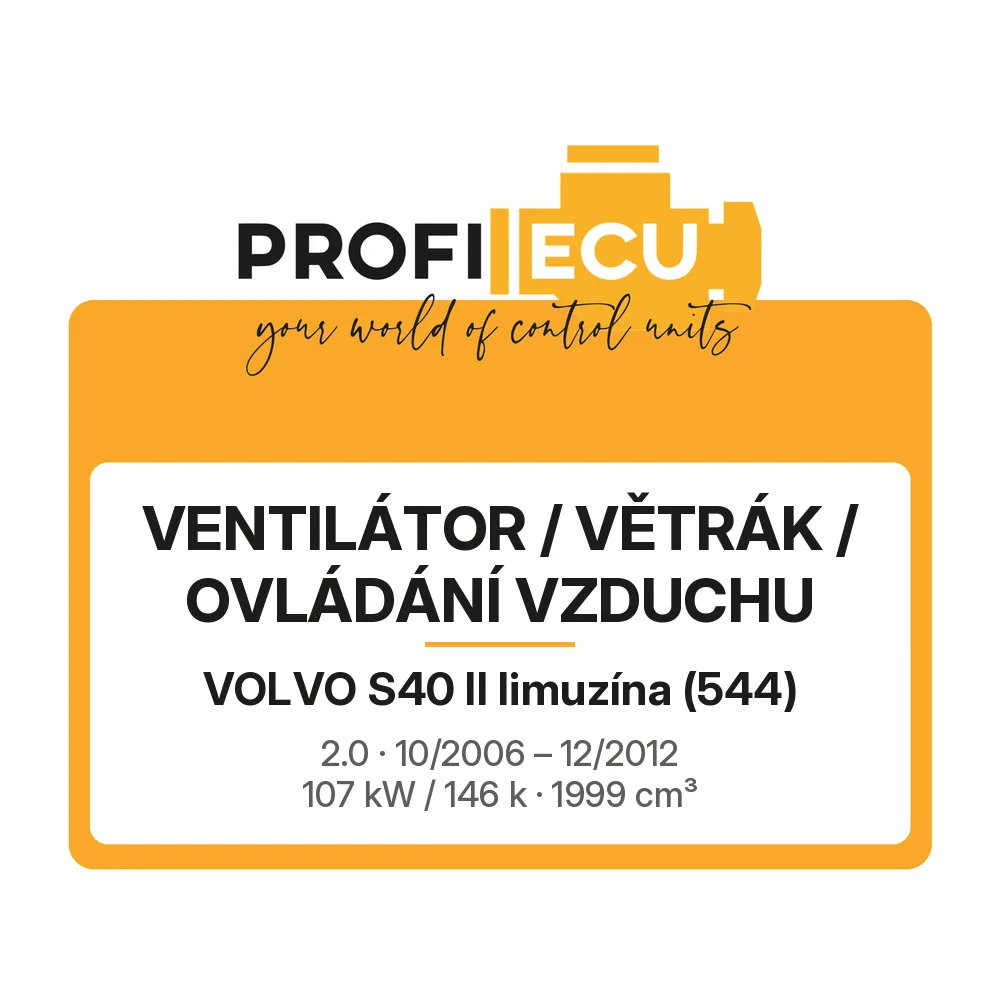 Etiketa ProfiECU: Ventilátor / větrák / ovládání vzduchu pro Volvo S40 II limuzína 2.0 107 kW