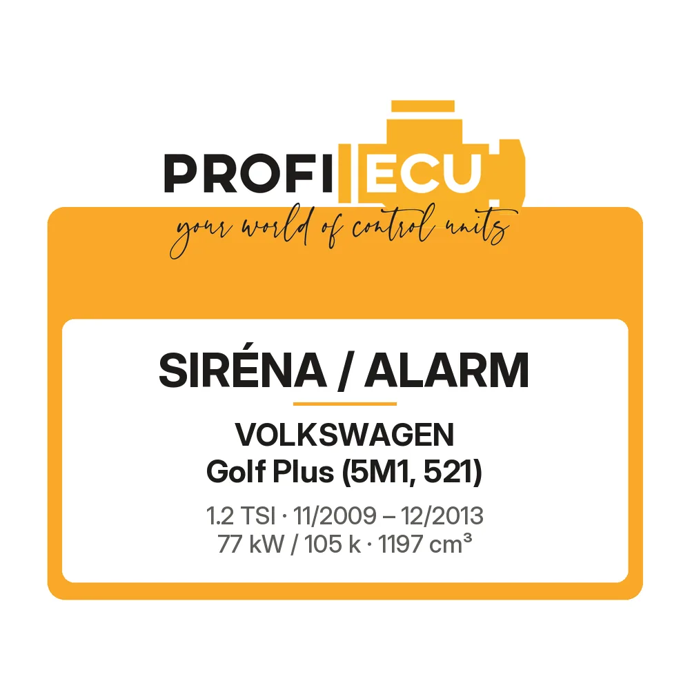 Etiketa ProfiECU: Siréna / Alarm pro Volkswagen Golf Plus 1.2 TSI 77 kW
