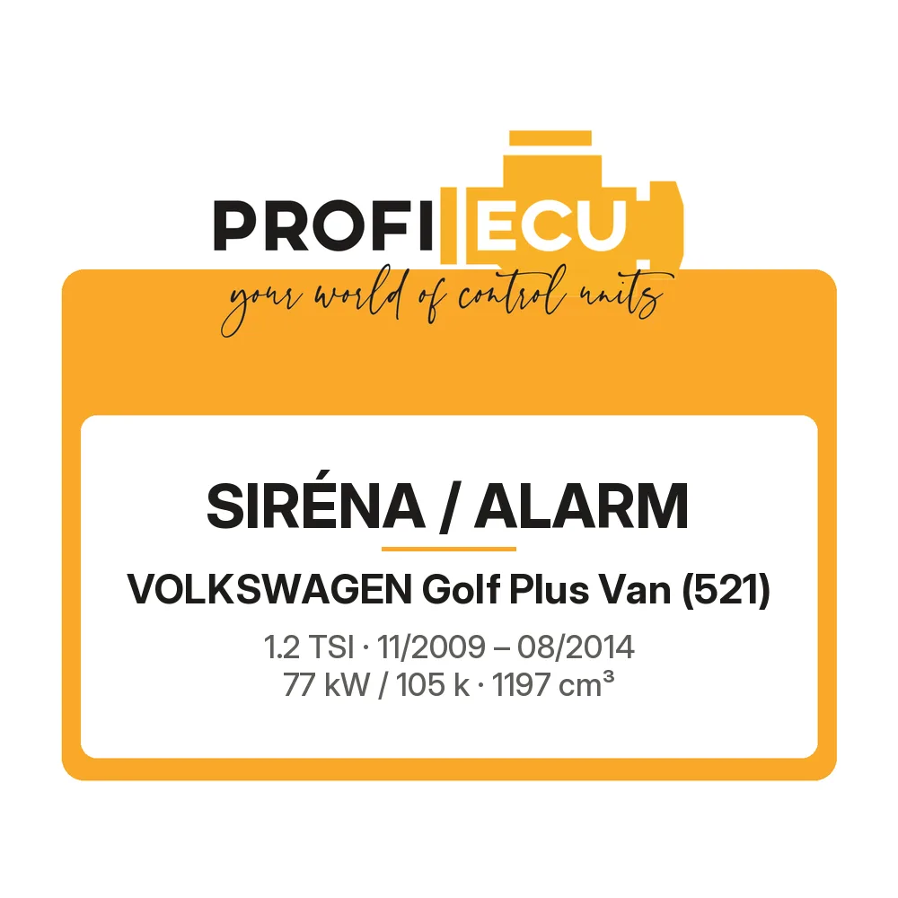Etiketa ProfiECU: Siréna / Alarm pro Volkswagen Golf Plus Van 1.2 TSI 77 kW