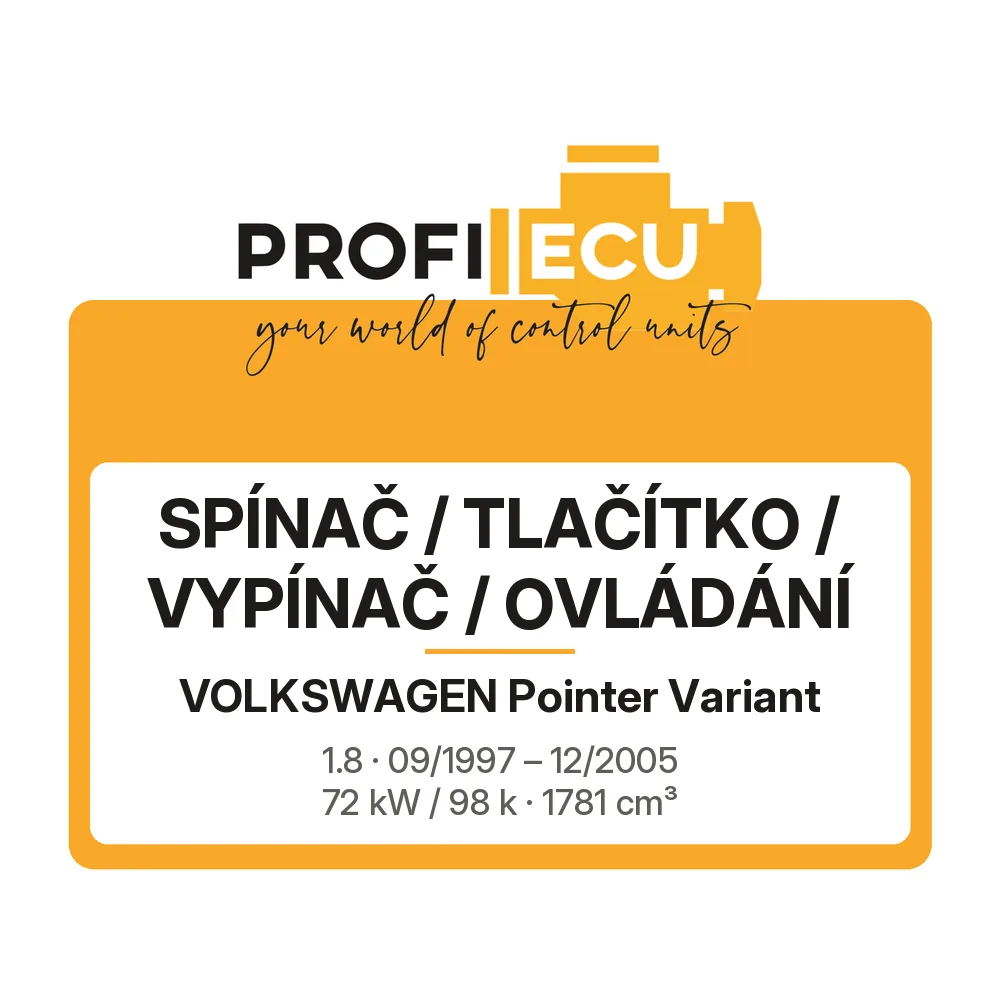 Etiketa ProfiECU: Spínač / tlačítko / vypínač / Ovládání pro Volkswagen Pointer Variant 1.8 72 kW
