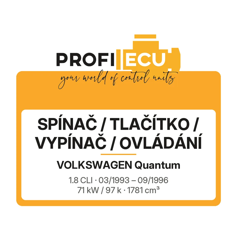Etiketa ProfiECU: Spínač / tlačítko / vypínač / Ovládání pro Volkswagen Quantum 1.8 CLI 71 kW